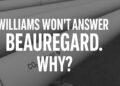 Williams Won’t Answer Beauregard. Why?