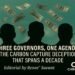 Three Governors, One Agenda: The Carbon Capture Deception That Spans a Decade